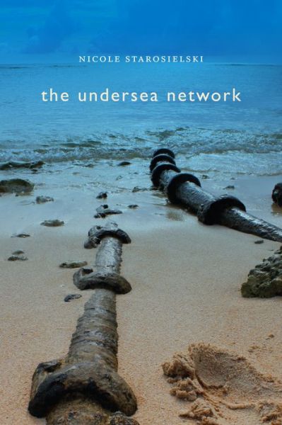 The Undersea Network - Sign, Storage, Transmission - Nicole Starosielski - Books - Duke University Press - 9780822357551 - April 1, 2015