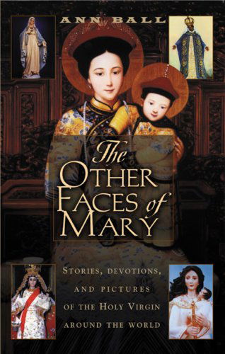 Cover for Ann Ball · Other Faces of Mary: Stories, Devotions, and Pictures of the Holy Virgin from Around the World (Paperback Book) (2005)