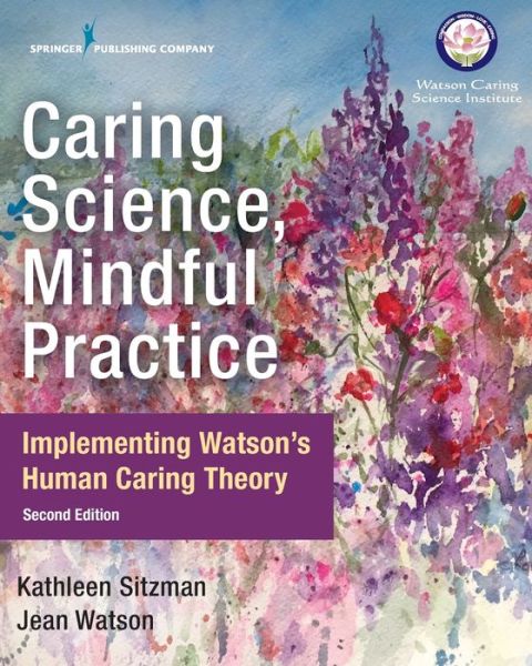 Cover for Kathleen Sitzman · Caring Science, Mindful Practice: Implementing Watson’s Human Caring Theory (Paperback Book) (2018)