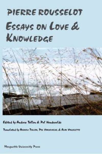 Cover for Pierre Rousselot · Essays on Love and Knowledge: Pierre Rousselot (Paperback Book) (2008)