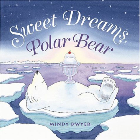 Sweet Dreams, Polar Bear - Mindy Dwyer - Books - Graphic Arts Center Publishing Co - 9780882405551 - October 14, 2004