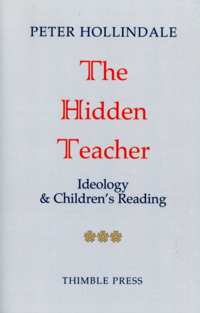 Cover for Peter Hollindale · The Hidden Teacher: Ideology and Children's Reading (Paperback Book) (2011)