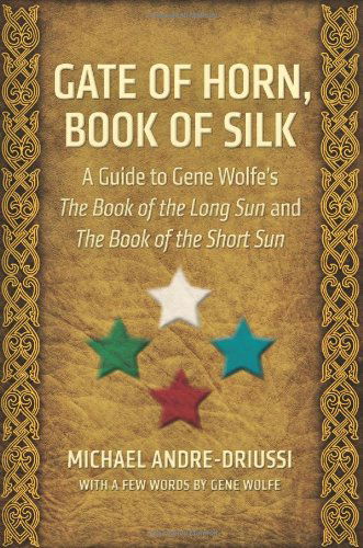 Cover for Gene Wolfe · Gate of Horn, Book of Silk: a Guide to Gene Wolfe's the Book of the Long Sun and the Book of the Short Sun (Paperback Bog) (2012)