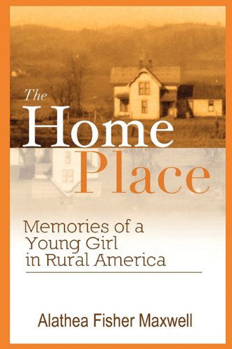 Cover for Alathea Fisher Maxwell · The Home Place (Paperback Book) (2010)