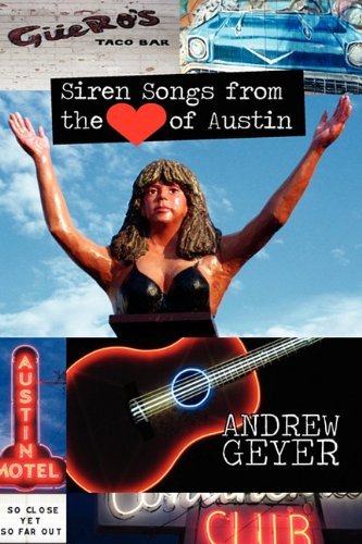 Cover for Andrew Geyer · Siren Songs from the Heart of Austin (Paperback Book) (2010)