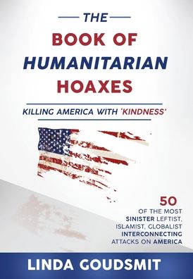 Cover for Linda Goudsmit · The Book of Humanitarian Hoaxes : Killing America with 'Kindness' (Hardcover Book) (2020)