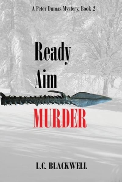 Cover for L C Blackwell · Ready Aim MURDER: APeter Dumas Mystery, Book 2 (Paperback Bog) (2021)