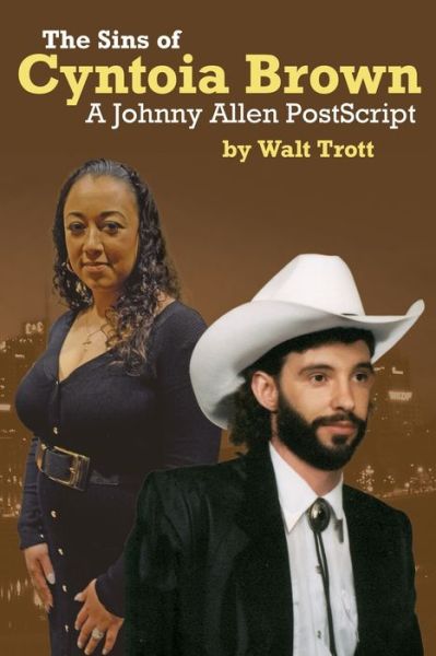 Cover for Walt Trott · The Sins Of Cyntoia Brown :  : A Johnny Allen PostScript (Paperback Book) (2020)