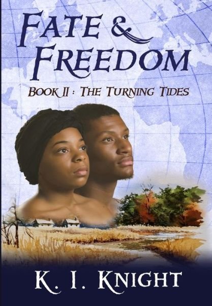 Cover for K I Knight · Fate &amp; Freedom : Book II : The Turning Tides (Hardcover Book) (2017)