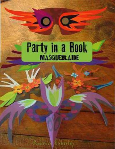 Cover for Rebecca Emberley · Party in a Book: Masquerade (Paperback Book) (2016)