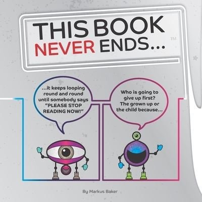 Cover for Mark Baker · This Book Never Ends...: It just goes On 'N' On (Paperback Bog) (2019)