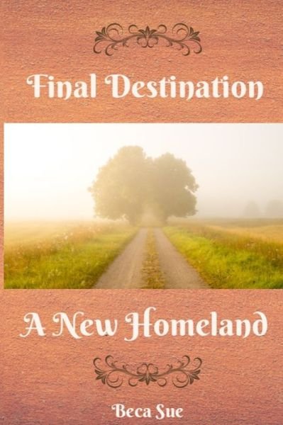 Cover for Beca Sue · Final Destination A New Homeland (Paperback Book) (2015)