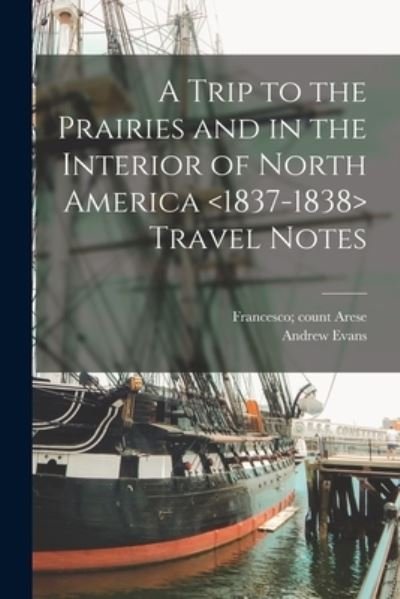 Cover for Andrew Evans · A Trip to the Prairies and in the Interior of North America Travel Notes (Paperback Bog) (2021)