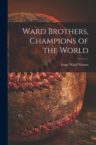 Cover for LLC Creative Media Partners · Ward Brothers, Champions of the World (Paperback Book) (2021)