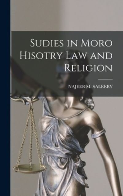 Cover for Najeeb M. Saleeby · Sudies in Moro Hisotry Law and Religion (Book) (2022)