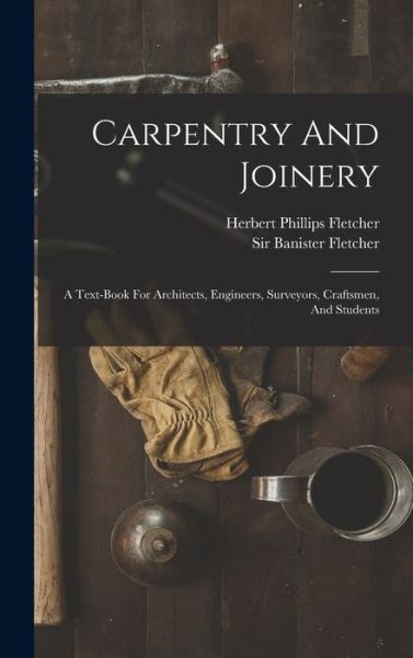 Cover for Banister Fletcher · Carpentry and Joinery (Book) (2022)