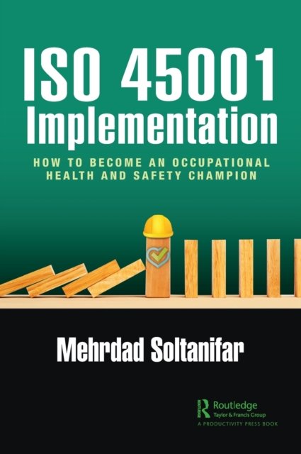 Cover for Mehrdad Soltanifar · ISO 45001 Implementation: How to Become an Occupational Health and Safety Champion (Gebundenes Buch) (2022)