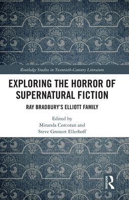 Cover for Miranda Corcoran · Exploring the Horror of Supernatural Fiction: Ray Bradbury’s Elliott Family - Routledge Studies in Twentieth-Century Literature (Taschenbuch) (2021)