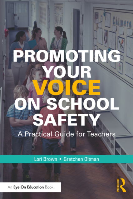 Cover for Lori Brown · Promoting Your Voice on School Safety: A Practical Guide for Teachers (Paperback Book) (2022)