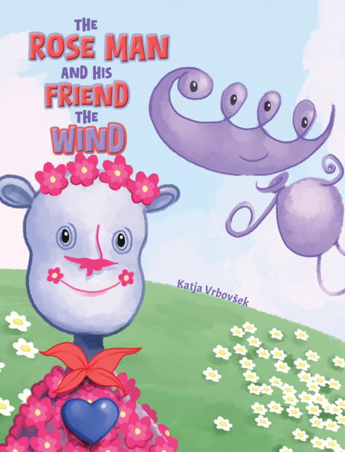 Cover for Katja Vrbovsek · The Rose Man and His Friend the Wind (Paperback Book) (2025)
