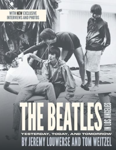 The Beatles in Los Angeles: Yesterday, Today, and Tomorrow - Jeremy Louwerse - Bücher - FriesenPress - 9781039125551 - 9. November 2021
