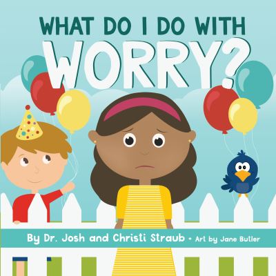 What Do I Do with Worry? - Josh Straub - Bücher - LifeWay Christian Resources - 9781087731551 - 20. April 2021