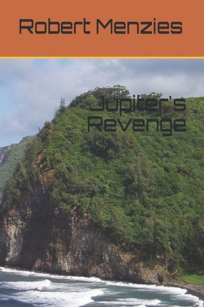 Jupiter's Revenge - Robert Menzies - Livros - Independently Published - 9781098593551 - 13 de maio de 2019