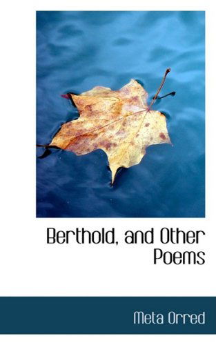 Cover for Meta Orred · Berthold, and Other Poems (Paperback Book) (2009)