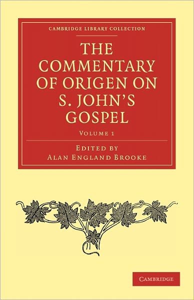 The Commentary of Origen on S. John's Gospel - Cambridge Library Collection - Religion - Origen - Books - Cambridge University Press - 9781108029551 - June 30, 2011