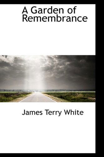 Cover for James Terry White · A Garden of Remembrance (Paperback Book) (2009)