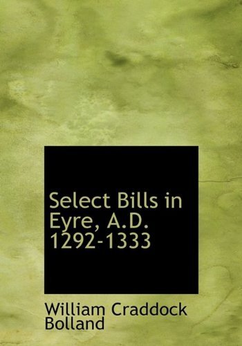 Cover for William Craddock Bolland · Select Bills in Eyre, A.d. 1292-1333 (Paperback Book) [Large Type edition] (2009)