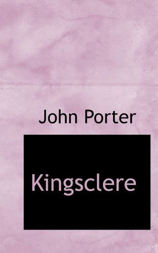 Kingsclere - John Porter - Books - BiblioLife - 9781117335551 - November 19, 2009