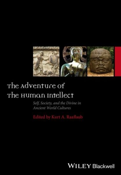 Cover for KA Raaflaub · The Adventure of the Human Intellect: Self, Society, and the Divine in Ancient World Cultures - Ancient World: Comparative Histories (Inbunden Bok) (2016)
