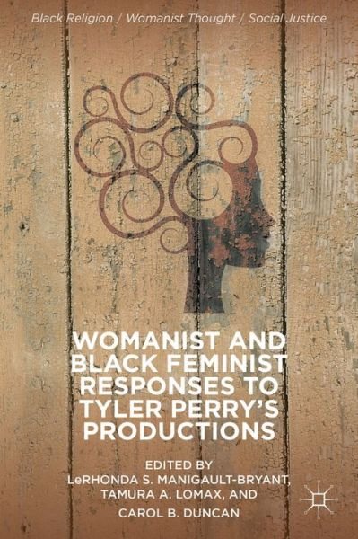 Cover for Lerhonda S Manigault-bryant · Womanist and Black Feminist Responses to Tyler Perry's Productions - Black Religion / Womanist Thought / Social Justice (Hardcover Book) (2014)