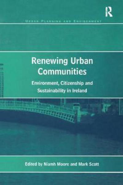 Cover for Mark Scott · Renewing Urban Communities: Environment, Citizenship and Sustainability in Ireland - Urban Planning and Environment (Paperback Book) (2017)