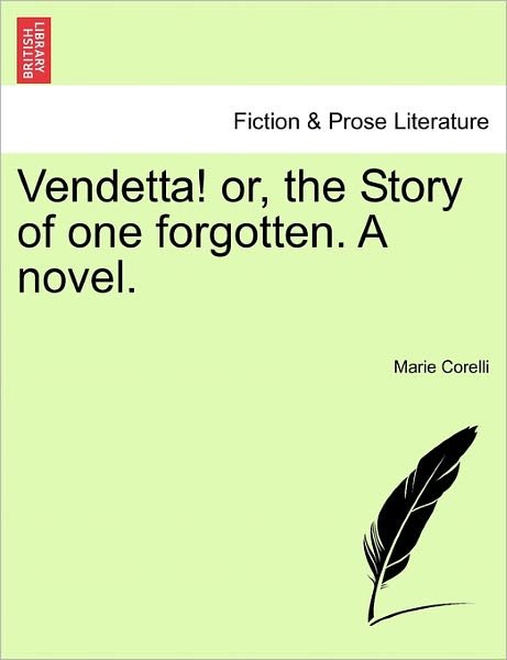 Vendetta! Or, the Story of One Forgotten. a Novel. - Marie Corelli - Books - British Library, Historical Print Editio - 9781240871551 - January 5, 2011