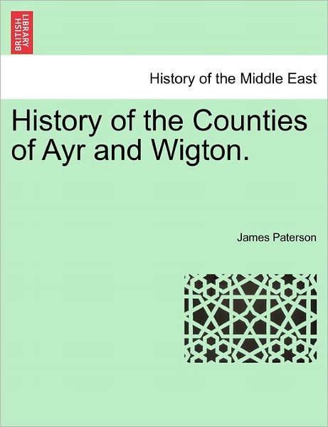 Cover for James Paterson · History of the Counties of Ayr and Wigton. (Paperback Book) (2011)