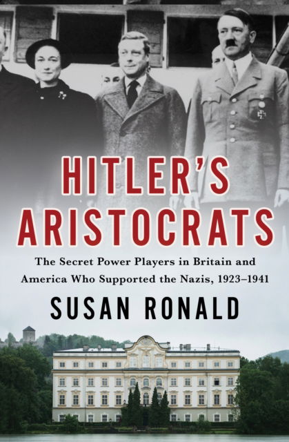 Cover for Susan Ronald · Hitler's Aristocrats: The Secret Power Players in Britain and America Who Supported the Nazis, 1923-1941 (Gebundenes Buch) (2023)