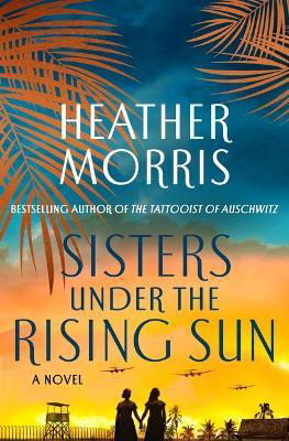 Cover for Heather Morris · Sisters Under the Rising Sun: A Novel (Hardcover bog) (2023)