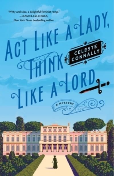 Cover for Celeste Connally · Act Like a Lady, Think Like a Lord - Lady Petra Inquires (Hardcover Book) (2023)