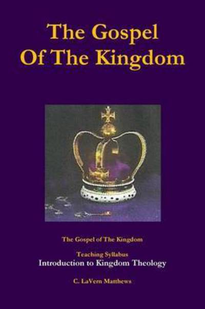 Cover for C Lavern Matthews · The Gospel of the Kingdom (Paperback Book) (2013)