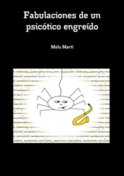 Cover for Melo Marti · Fabulaciones De Un Psicotico Engreido (Paperback Book) (2015)