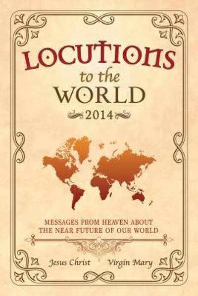 Cover for Jesus Christ · Locutions to the World 2014 - Messages from Heaven about the near Future of our World (Taschenbuch) (2016)