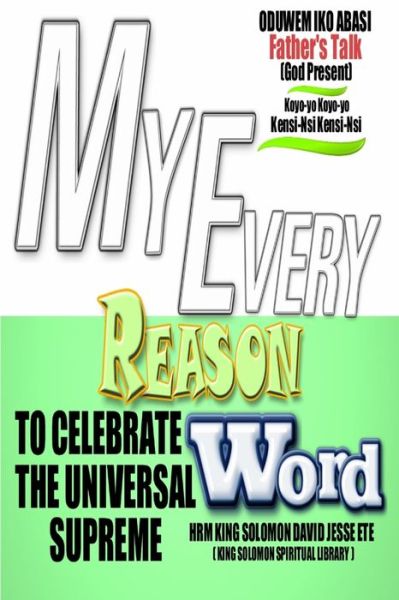 Cover for King Solomon David Jesse Ete · My Every Reason to Celebrate the Universal Supreme Word (Paperback Book) (2014)