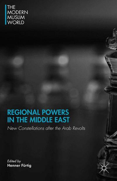 Regional Powers in the Middle East: New Constellations after the Arab Revolts - The Modern Muslim World -  - Książki - Palgrave Macmillan - 9781349503551 - 18 grudnia 2014