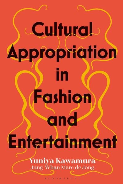 Cover for Kawamura, Yuniya (Fashion Institute of Technology, USA) · Cultural Appropriation in Fashion and Entertainment (Pocketbok) (2022)