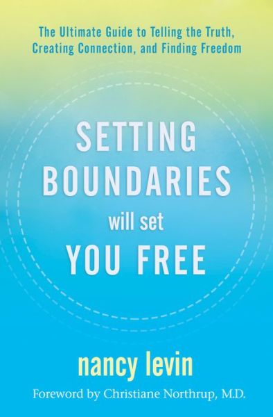 Cover for Nancy Levin · Setting Boundaries Will Set You Free: The Ultimate Guide to Telling the Truth, Creating Connection, and Finding Freedom (Hardcover Book) (2020)