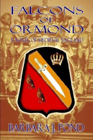 Cover for Barbara J. Pond · Falcons of Ormond: a Novel of Medieval England (Hardcover bog) (2003)