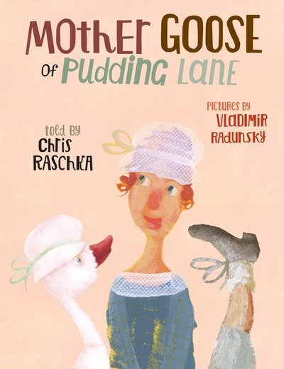Cover for Chris Raschka · Mother Goose of Pudding Lane (Innbunden bok) (2019)