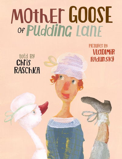 Cover for Chris Raschka · Mother Goose of Pudding Lane (Inbunden Bok) (2019)